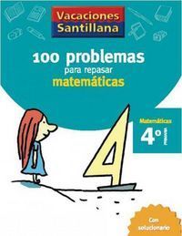VACACIONES SANTILLANA 100 PROBLEMAS REPASAR MATEMATICAS 4 PRIMARIA