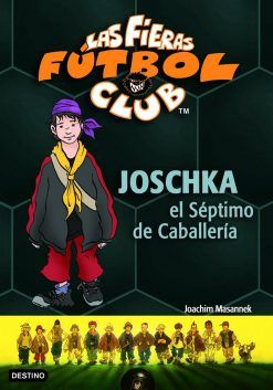 LAS FIERAS DEL FÚTBOL 9. JOSCHKA, EL SÉPTIMO DE CABALLERÍA