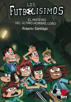 LOS FUTBOLÍSIMOS 16. EL MISTERIO DEL ULTIMO HOMBRE LOBO