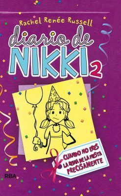 DIARIO DE NIKKI 2. CUANDO NO ERES LA REINA DE LA FIESTA PRECISAMENTE