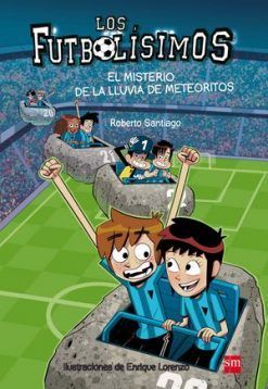 LOS FUTBOLÍSIMOS 09. EL MISTERIO DE LA LLUVIA DE METEORITOS