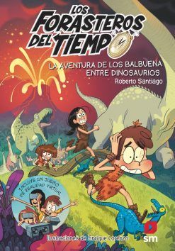 LOS FORASTEROS DEL TIEMPO 06. LA AVENTURA DE LOS BALBUENA ENTRE DINOSAURIOS