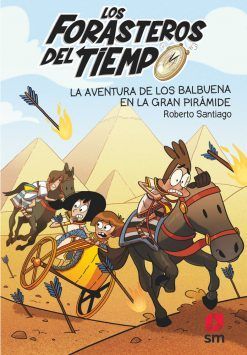 LOS FORASTEROS DEL TIEMPO 07. LA AVENTURA DE LOS BALBUENA EN LA GRAN PIRÁMIDE