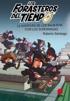 LOS FORASTEROS DEL TIEMPO 10. LA AVENTURA DE LOS BALBUENA CON LOS SUPERNIJAS